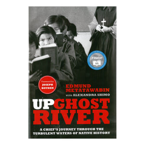 Front cover of "Up Ghost River" by Edmund Metatawabin with Alexandra Shimo