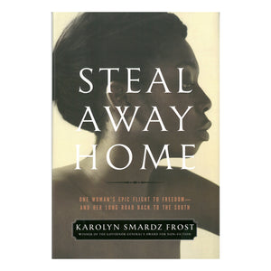 Front cover of "Steal Away Home" by Karolyn Smardz Frost.